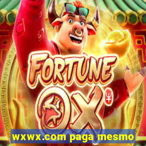 wxwx.com paga mesmo